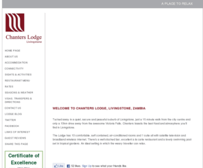 chanters-livingstone.com: Accommodation in Livingstone, Zambia - Chanters Lodge
Tucked away in a quiet, secure and peaceful suburb of Livingstone, just a 15 minute walk from the city centre and only a 10km drive away from the awesome Victoria Falls, Chanters boasts the best food and atmosphere you'll find in Livingstone.