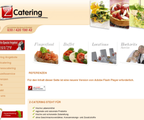 z-catering.net: Catering Berlin - Partyservice Kongresse Hochzeiten Partys
Z-Catering Berlin ist Ihr freundlicher Partyservice und versorgt Ihre Gäste mit köstlicher BIO Kost. Auch für Hochzeiten, Tagungen oder Feste.