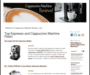 cappuccinomachinereviews.com: Cappuccino Machine Reviews .com
If you’re looking for the right cappuccino machine, you’ll enjoy our list of top notch espresso machines. There are several key components to a good cappuccino maker, all of these companies and different models know how to do it right with every cup!