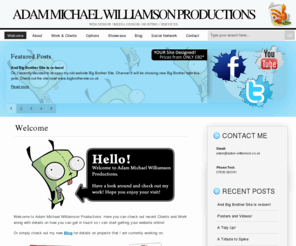 adamwilliamson.co.uk: Adam Michael Williamson Productions
Welcome to Adam Michael Williamson Productions. Here you can check out recent Clients and Work along with details on how you can get in touch so I can start getting your website online!