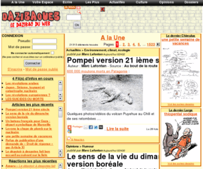 dazibaoueb.com: Dazibaoueb - A la Une
Dazibao et regroupement de blogs, Dazibaoueb vous propose d'être rédacteur d'un site d'actualités réalisé par les internautes 
