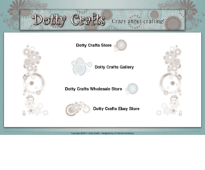 dottycrafts.com: Welcome to Dotty Crafts
Dotty Crafts Website