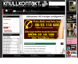 kkontakt.com: Knullkontakt.se - Sveriges hetaste mötesplats med tusentals kontaktannonser
Knullkontakt.se - Sveriges hetaste mötesplats med tusentals kontaktannonser av tjejer, killar och par, Bli medlem gratis du med