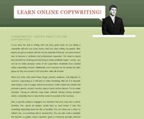 learn-online-copywriting.com: Fundamental Things about Online Copywriting
Discover how copywriting jobs online offer rewarding potential for professional and prospective writers by browsing along this site.