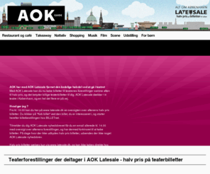 latesale.dk: AOK Latesale
AOK Latesale er et samarbejde mellem AOK, BILLETnet og en lang række københavnske teatre om salg af overskydende teaterbilletter til halv pris.