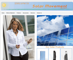 solarmovement.net: Solar Chargers and Flashlights: Solar Movement Solar Products
Solar Movement markets solar battery chargers for iPhones, Blackberry smart phones, cell phones, GameBoys, laptops and electronics.