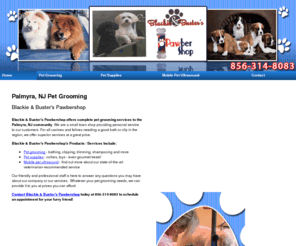 pawbershopnj.com: Pet Grooming Palmyra, NJ - Blackie & Buster's Pawbershop
Blackie & Buster's Pawbershop offers quality pet grooming and supplies to the Palmyra, NJ area. Bathing, trimming, medicated baths. Call 856-314-8083.