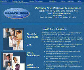 atopjob.com: ATopJob Health Care Soultions Professional Medical Recruiting CVT
Physician Assistant Nurse Practitioner CRNA 

ATOPJOB.com is a professional recruiting agency giving professional confidential, prompt and reliable career and placement services.