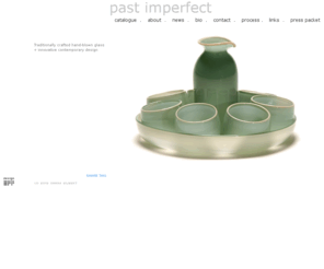 pastimperfect.net: past imperfect                      



Traditionally crafted hand-blown glass 
       innovative contemporary design








 