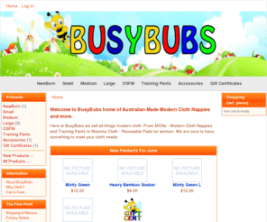 busybubs.com: BusyBubs, Australian Made Modern Cloth Nappies
BusyBubs :  - NewBorn Small Medium Large Training Pants Accessories Gift Certificates OSFM  Modern Cloth Nappies, Diapers, Australian Made Nappies, MCN, Modern Cloth Nappies, Australia, shop, online shopping