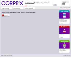 corpex.com: Corpex - Email Archiving, Email Security and Internet Services
Corpex provides email archiving, email security anti-virus & anti-spam services, as well as Internet services such as business web hosting, domain names, secure server hosting, databases, shopping catalogues, ASP solutions, video streaming and WAP.