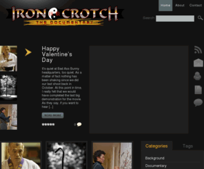 ironcrotchdoc.com: Iron Crotch: The Documentary | The Blog about the Documentary.
The Blog about the Documentary.