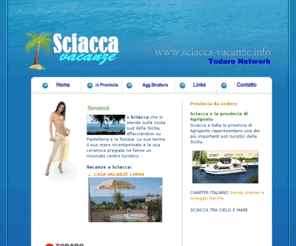 sciacca-vacanze.info: VACANZE A SCIACCA
Sciacca città della ceramica si affaccia sul Mediterraneo dall'azzurro più intenso.
Su questo sito hotel, vacanze, bed and breakfast b&b a Sciacca.