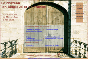 viedechateau.info: Chteaux de Belgique et de France, leur volution du Moyen-Age  nos jours
Guide des chateaux Belgique et France avec fiches descriptives. Recherche slective de chteau, plan de situation, coordonnes, histoire, horaire visites, ralis par Culture Tourisme et Loisirs 