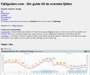 xn--fjllguiden-r5a.com: Fjällguiden.com - Din guide till de svenska fjällen
Din guide till de svenska fjällen. Här kan du hitta billiga skidresor och boka din fjällstuga.