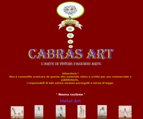 cabrasart.net: Cabras Art- L'arte di vivere facendo arte
Cabras Art- L' arte di vivere facendo arte.<br> Sito interamente basato sull'arte e le sue svariate forme.
