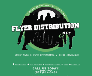 flyerdistribution.net: Flyer Distribution Services and Flyer Distributions Nationwide
Flyer Distribution and Flyer Distribution Teams, Street Teams, Buzz Marketing, Guerrilla Marketing, Guerilla Marketing, Youth Marketing, Street Team Promotion, Wild Posting, Poster Sniping