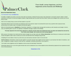 palmerclark.com: Palmer Clark
Feel Better, Enjoy Life, and Get Your Business Working Profitably. 
The Palmer Clark Group work for you in these 3 key areas. Find out what they can do for you today.