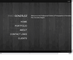 rikogonzalez.com: www.RikoGonzalez.com
Professional Portfolio of Photographer & Filmmaker,  Riko Gonzalez Negron