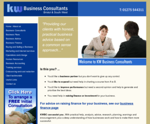 kwbc.co.uk: KW Business consultants - planning,advice and finance,operational support and change management,covering Bristol,Somerset,Gloucestershire
KW Business consultants, professional business consultant, services include business planning, managing change and operational support,covering Bristol,Somerset,Gloucestershire