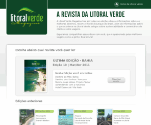 lvmagazine.com.br: Litoral Verde Magazine
A Litoral Verde Magazine traz em todas as edições dicas e informações sobre os melhores destinos, resorts e hotéis boutique do Brasil. Esperamos compartilhar essas dicas com você, que é apaixonado pelas melhores viagens como a gente. Boa leitura!