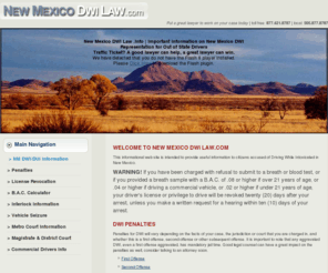 newmexicodwilaw.com: New Mexico DWI/ DUI Information | Helpful Info on DWI in New Mexico
Welcome to New Mexico DWI Law.  This informational web site is intended to provide useful information to citizens accused of Driving While Intoxicated in New Mexico. 