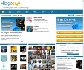 myvilago21.com: vilago21 - create your own community!
vilago21 ist eine modulare Community-Plattform zum Aufbau einer eigenen zweckgebundenen Community, welche in Ihrem Look- and Feel in die eigene Website integriert oder als Website stand-alone betrieben werden kann.