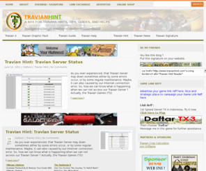 travianhint.com: Travian Hint
Welcome to www.travianhint.com. A site which present hints for Travian (online browser game) players, beginners and advance. Some tips, tricks, news and guides will be available too to enrich your knowledge in playing Travian Online Browser game. There are much more you can find here, such as fancy profile for you ingame profile or some free cool stuff to be downloaded