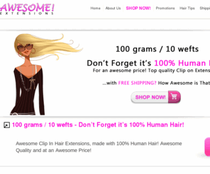awesome-extensions.com: Hair extensions, Clip in extensions, Human hair extensions, Clip on extensions, Clip hair extension, Remy hair extensions
Get celebrity hair style in affordable price from world class hair stylists. Choose from clip in hair or other weaving techniques and get straight, curly, wavy hairs in desired color that suits you the best.100% human hairs are used for hair extensions.