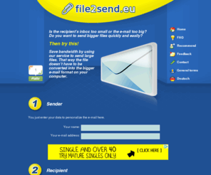 file2send.eu: file2send.eu
file2send.eu helps you to deal with big files you want to send via e-mail. Using our free service you can save bandwith and time!