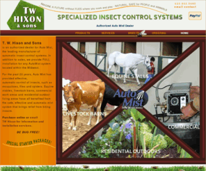 hixonmist.com: Hixon || Insect Control Mist
T W HIXON & SONS is an authorized dealer for AUTO MIST AUTOMATIC INSECT CONTROL SYSTEMS for horse stables, livestock barns, kennels, work places and outdoor living. We provide installation services in Illinois, Indiana, and Wisconsin.