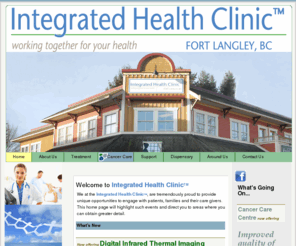 integratedhealthclinic.com: Integrated Naturopathic Health and Wellness Clinic
Integrated Health Clinic in Fort Langley BC, an Alternative and Naturopathic Medicine Clinic specializing in Cancer Care. Drs. Karen & Gurdev Parmar's Clinic provides diagnosis and healing through holistic, personalized programs of wellness for body & mind.