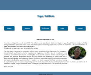 nigelbaldwin.com: Nigel Baldwin - Writer, Dramatist and Workshop Facilitator
Nigel Baldwin is an experienced dramatist and playwright.