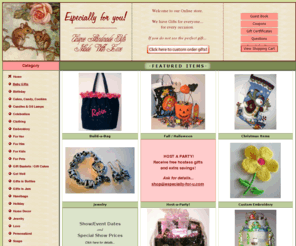 especially-foryou.com: Unique Hand Made Gifts - Especially for You!
Unique hand made, home made, personalized, and custom order gifts for everyone for every holiday and occasion.