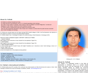 acharyapathak.com: Pathak |  Dr. Pathak | Acharya Dr. D. B. Pathak  |  Official International Website
Dr. Pathak Tops World Ranking in Vedic Astrology. He is a Professor of Sanskrit and teaches Sanskrit, Hindi, Vedic Astrology & Hinduism. He is also available for Astrology Consultations in USA, UK, Australia, Europe and India..