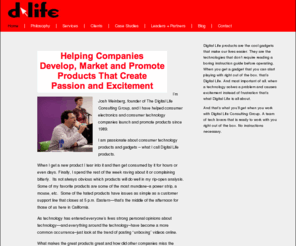 digitallifepr.com: The Digital Life Consulting Group
The Digital Life Consulting Group advises consumer electronics and consumer technology companies at various stages of a product’s development and life from concept to launch.  We teach companies how to launch great products.  The Digital Life Consulting Group's Launch Lessons blog covers consumer and personal technology launches for best practices.