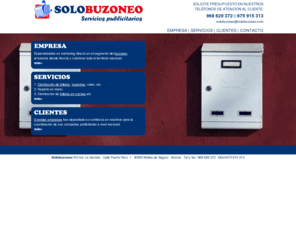 solobuzoneo.es: Buzoneo Repartos Buzoneo Publicidad Buzoneo Muestras Buzoneo Nacional y Buzoneo Local
Empresa de Buzoneo, Reparto de Publicidad, Sampling o Distribución de Muestras, Geo-Buzoneo, Vales Descuento, Folletos, en Buzones, Puntos Persona, Vehículos, Coches y otros nuevos formatos. Llámenos al 968 629 372 y Descubra El Mejor Servicio De Buzoneo De España