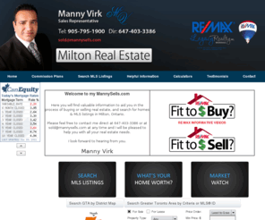 mannyvirk.com: Milton Ontario Real Estate, Milton MLS Listings, Milton Homes For SaleMilton Ontario Real Estate, Milton Home Evaluation, Milton MLS Listings, Milton Homes For Sale
Milton real estate agent, listing - selling - buying homes in Milton,Top real estate Producer, real estate in milton ontario, homes for sale, mls listings, condos and homes for sale in milton ontario, areo miles, air miles program, featured listings,open 