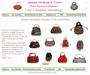 yolysbeadedhandbags.com: Yoly's Beaded Handbags
Importer,Wholesaler of Beaded Handbags and Purses.  Unique, Handmade, and High Quality from over 70 styles to choose from 