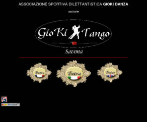 giokitango.it: GioKi Tango
tango argentino in Liguria, Savona, Genova, corsi, eventi, serate, feste, stages, tutto sul tango argentino, milonga, vals ed il suo mondo