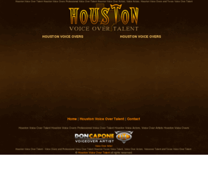 houstonvoiceovertalent.com: Houston Voice Over Talent Houston Voice Overs and Professional Voice Over Talent Houston Voice Over Actors, Voice Actors, Houston Voice Overs and Texas Voice Over Talent
Houston Voice Over Talent Houston Voice Overs and Professional Voice Over Talent Houston Voice Over Actors, Voice Actors, Houston Voice Overs and Texas Voice Over Talent.