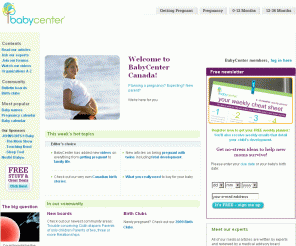 babycenter.ca: BabyCenter Canada
Baby Information - BabyCenter is the most complete online resource for new and expectant parents featuring resources such as unique baby names, newborn baby care and baby development stages