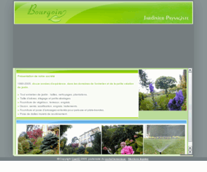 bourgoin-jardin.com: Bourgoin Jardinier Paysagiste à Corcelles dans le Canton de Neuchâtel en Suisse
Bourgoin Jardinier Paysagiste à Corcelles dans le Canton de Neuchâtel en Suisse. Tout entretien de jardin,taille d'arbres,fourniture de végétaux,terreaux,engrais,gazon.Pose d'arrosages enterrés.