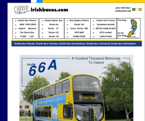 irishbuses.com: welcome to irishbuses.com
Information on Dublin Bus, timetables, maps, photos, fleet lists, garages, routes & vehicles.