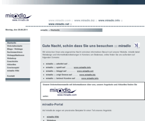 miradlo.de: Portal mit praktischen Beispielen ::: miradlo Informatikdienstleistungen
Auf www.miradlo.de erklären und beschreiben wir praxisnah was wir warum und wie tun. Sie finden uns in Konstanz, sprechen Sie uns an! ::: miradlo