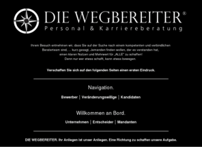 wegbereiter.info: Home - Die Wegbereiter
Die Wegbereiter – Personal und Karriereberatung. Spezialisiert auf (direkte) Personalvermittlung und Karriereberatung in Deutschland. Ob Unternehmen/r oder Bewerber - Ihr Anliegen ist unser Anliegen. Unser uneingeschränktes Vorgehen und Querdenken unterscheidet uns damit eindeutig von vielen Anderen 