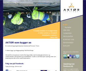 xn--aktr-ira.biz: AKTØR som bygger as - en nordnorsk bygningsentreprenør.
AKTØR som bygger as har kompetanse innenfor flere fagområder, med hovedtyngde på tømrer- og snekkerarbeider, betongarbeid og prosjektledelse.