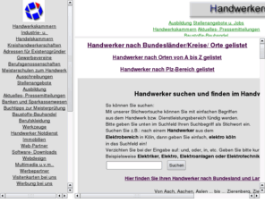 handwerkernet.de: Handwerker im www.Handwerkernet.de- Das Branchenverzeichnis zum Handwerk
Handwerker suchen und finden im Handwerkernet. Handwerker nach: Bundesländer/Kreise/Orte im Handwerkernet.de. Ihre Firmen Website können Sie kostenlos im Handwerker - Branchenverzeichnis anmelden.