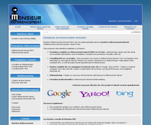 monsieur-referencement.net: Expert référencement Internet : Google, Yahoo, Bing – Paris France – Monsieur Référencement Internet – 14 04 2011
Monsieur Référencement Internet : conseils en référencement naturel et/ou payant pour votre site Internet. Prestations completes de référencement naturel et liens sponsorisés : Audit technique, optimisations manuelles, netlinking, recommandations outils, conseils, formations, etc.