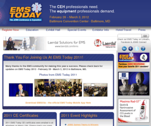 emstoday.com: Home - EMS Today: The JEMS Conference and Exposition
The JEMS Conference & Exposition for the Emergency Services Community. EMS Today provides education for EMS personnel, EMTs, & paramedics along with the opportunity to view new EMS equipment.